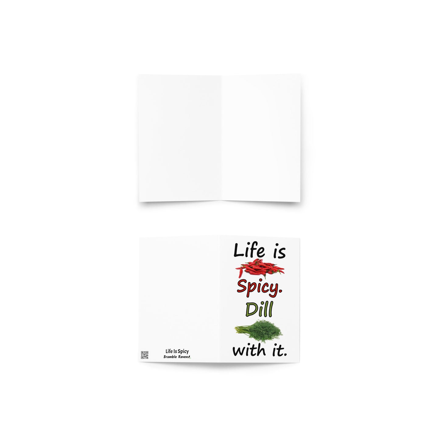 4 by 6 inch Life Is Spicy greeting card. Features Life is Spicy, Dill With It text, with image of chili peppers and dill weed on the front. The inside is blank. Comes with a white envelope. Card is made of durable paperboard with vibrant printing. Image shows front and back cover, and blank inside.