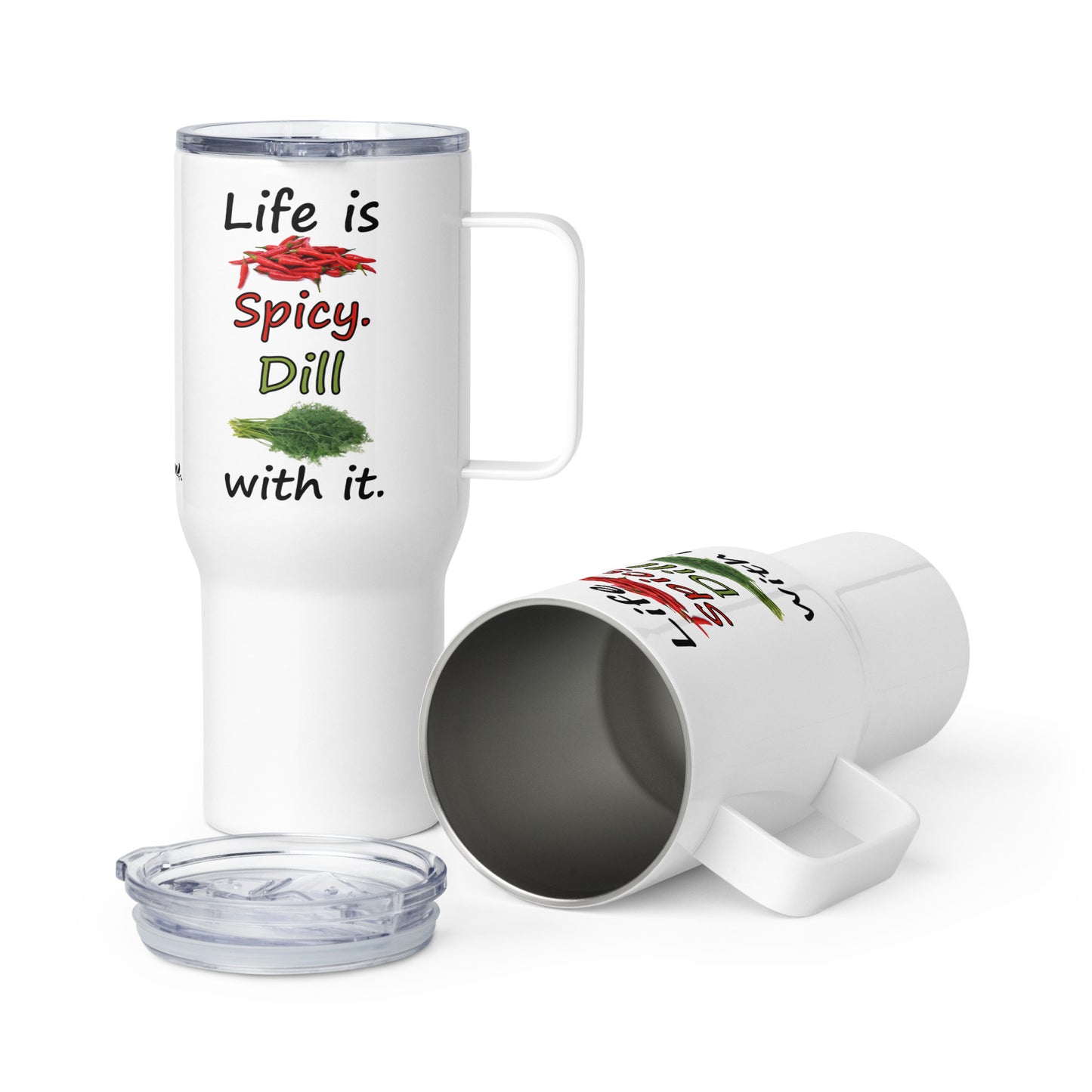 Stainless steel travel mug with handle. Holds 25 ounces of hot or cold liquids. Fits most car cup holders. Features double-sided phrase: Life is spicy. Dill with it, and accompanying chili pepper and dill weed images. Comes with spill proof plastic lid.