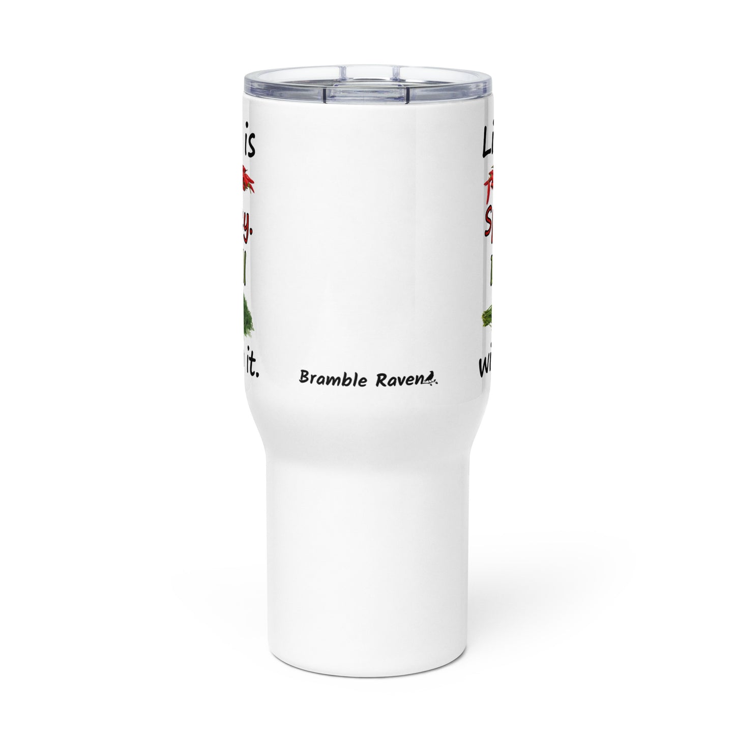 Stainless steel travel mug with handle. Holds 25 ounces of hot or cold liquids. Fits most car cup holders. Features double-sided phrase: Life is spicy. Dill with it, and accompanying chili pepper and dill weed images. Comes with spill proof plastic lid. Front view.