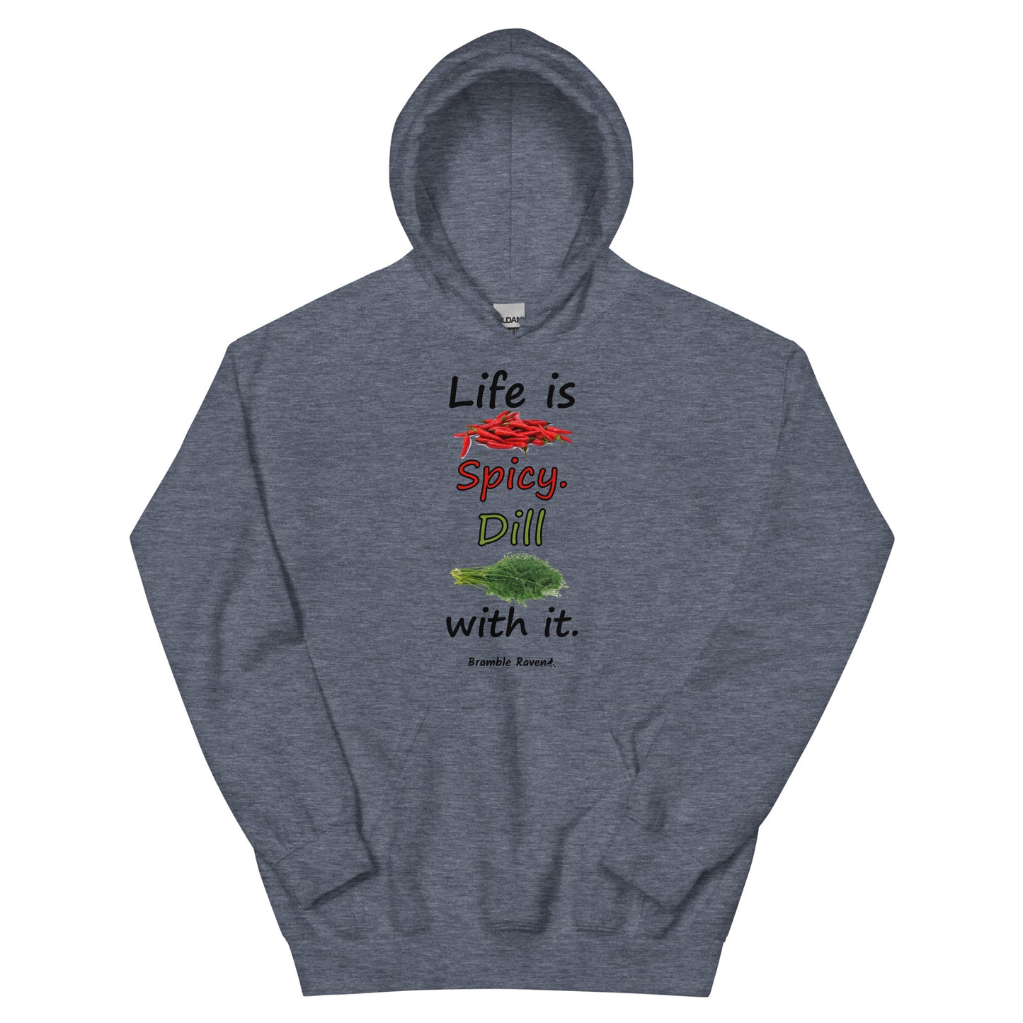 Heather dark grey colored unisex heavy blend hoodie.  Double lined hood, matching drawcord, front pouch pocket. Rib knit cuffs and waistband. Features text and image: Life is spicy. Dill with it. 