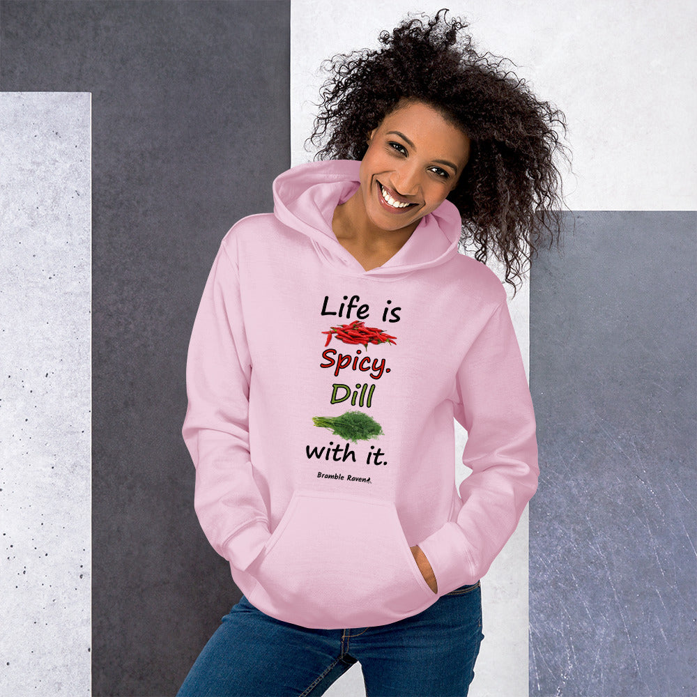 Light pink colored unisex heavy blend hoodie.  Double lined hood, matching drawcord, front pouch pocket. Rib knit cuffs and waistband. Features text and image: Life is spicy. Dill with it.  Shown on female model.