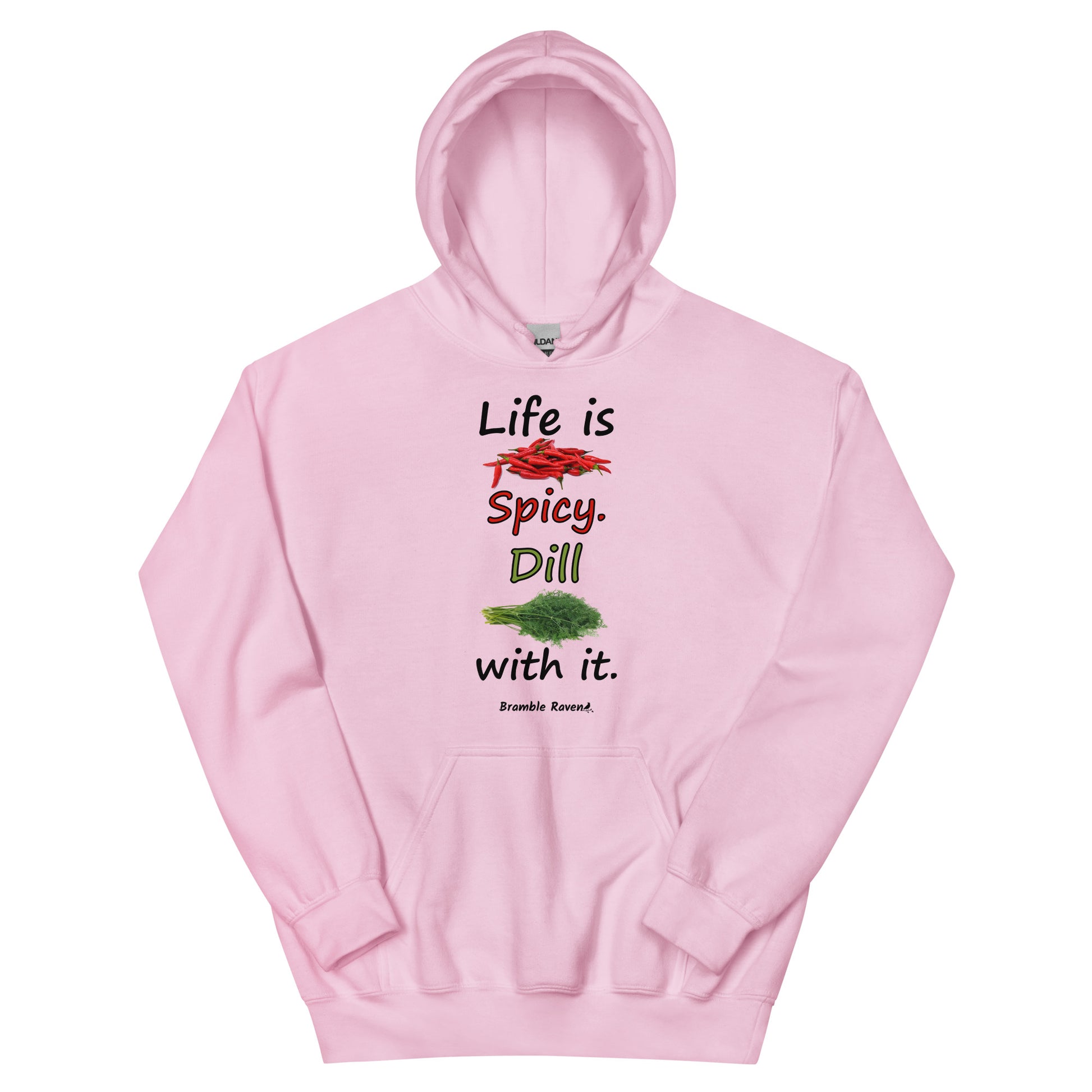 Light pink colored unisex heavy blend hoodie.  Double lined hood, matching drawcord, front pouch pocket. Rib knit cuffs and waistband. Features text and image: Life is spicy. Dill with it. 