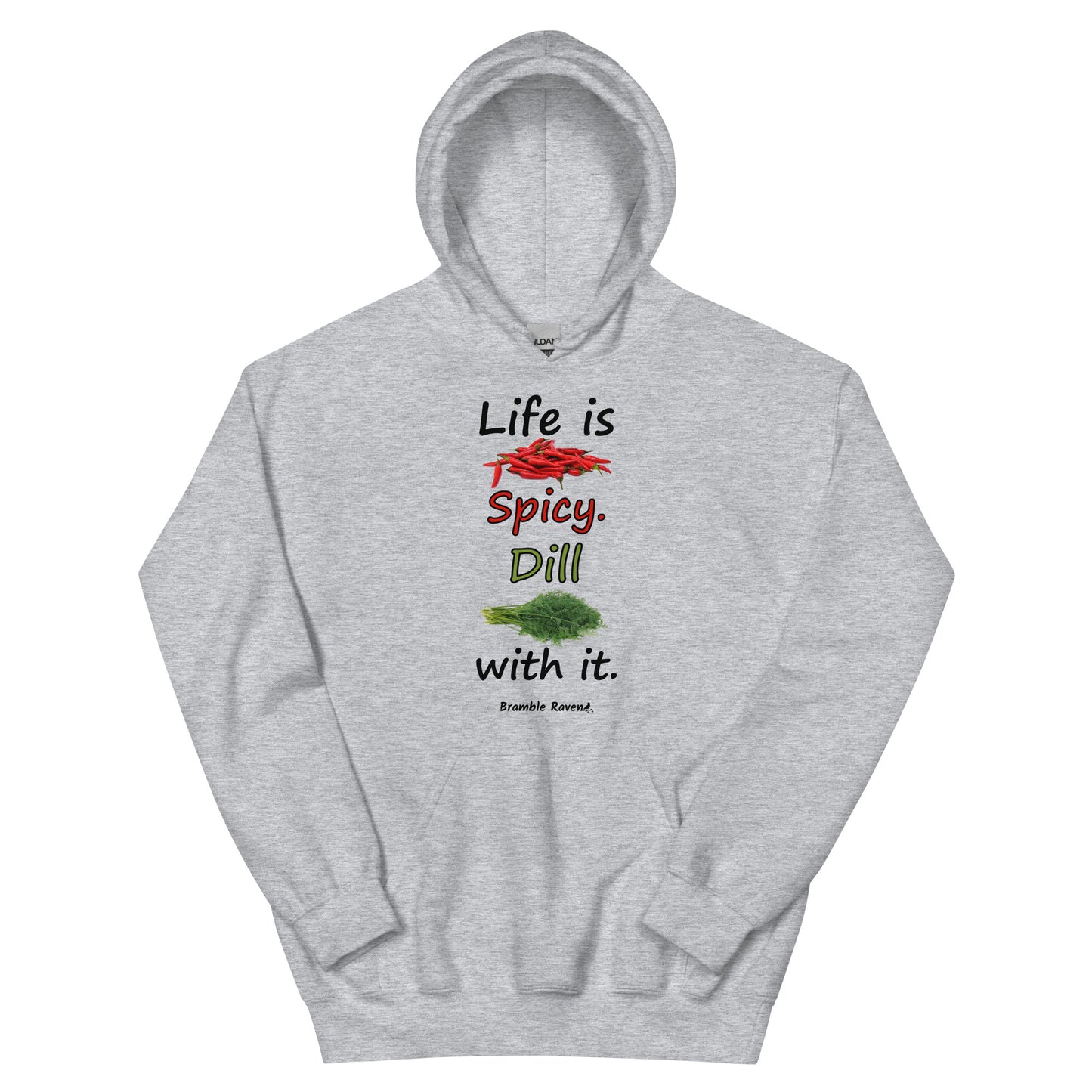 Sport grey colored unisex heavy blend hoodie.  Double lined hood, matching drawcord, front pouch pocket. Rib knit cuffs and waistband. Features text and image: Life is spicy. Dill with it. 