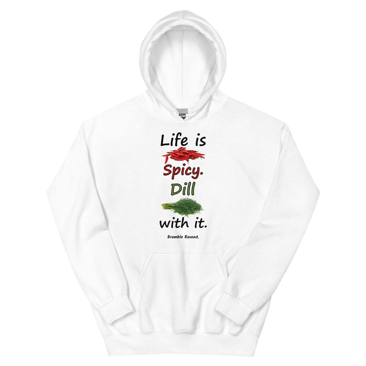 White colored unisex heavy blend hoodie.  Double lined hood, matching drawcord, front pouch pocket. Rib knit cuffs and waistband. Features text and image: Life is spicy. Dill with it. 