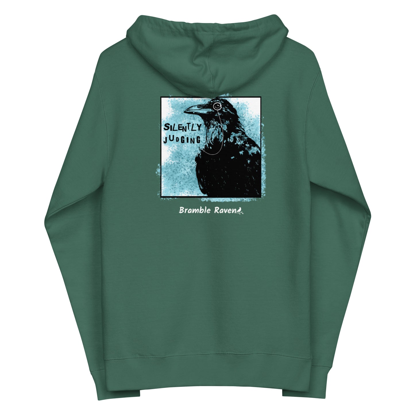 Unisex fleece-lined alpine green colored zip-up hoodie with silently judging text by black crow wearing a monocle in a square with blue paint splatters.  Design on the back of hoodie.