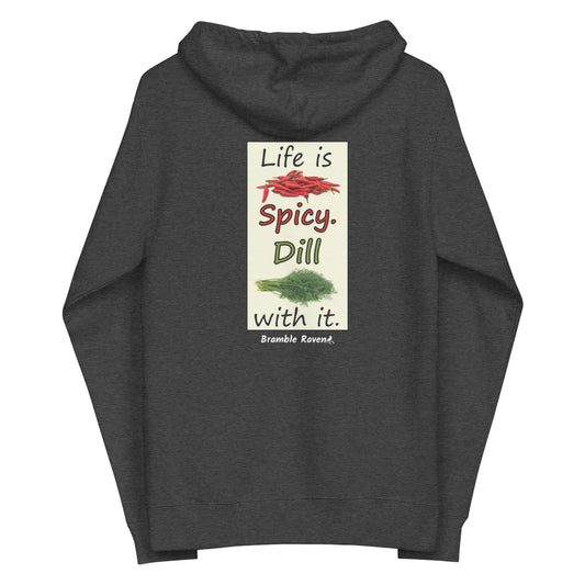 Life is spicy. Dill with it. Text with image of chili peppers and dill weed. Graphic printed on the back of unisex charcoal heather grey zip up hoodie.